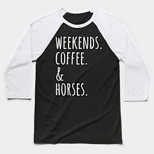 Weekends Coffee And Horses Pet Baseball T-Shirt